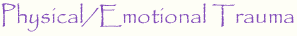 Physical/Emotional Trauma